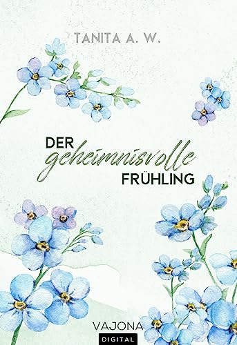 Cover: Tanita A. W.  -  Der geheimnisvolle Frühling
