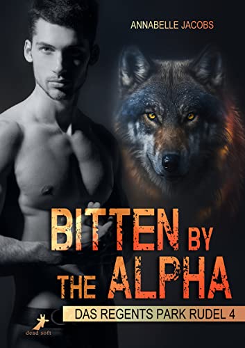 Annabelle Jacobs  -  Bitten by the Alpha: Das Regents Park Rudel 4