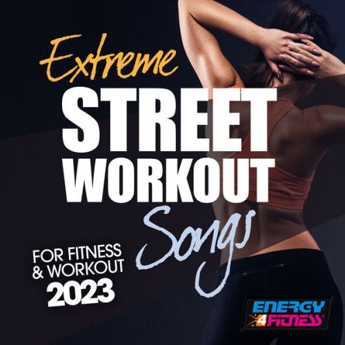 Extreme Street Workout Songs For Fitness & Workout 2023 (2023) FLAC