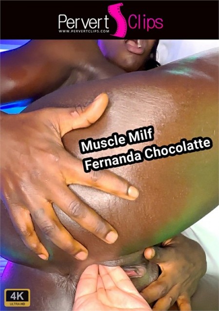 [pervertclips.com] Fernanda Chocolatte - Muscle - 4.81 GB