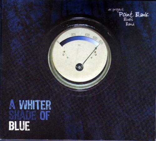 Dr. Project Point Blank Blues Band - A Whiter Shade Of Blue 2008 (Remastered 2021)
