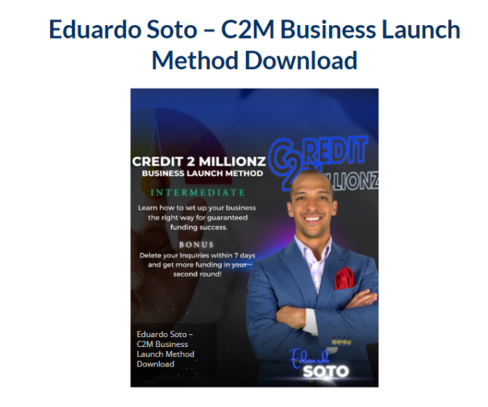Eduardo Soto – C2M Business Launch Method Download 2023