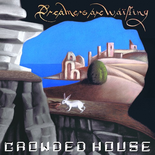 Crowded House - Dreamers Are Waiting (2021) (Lossless, Hi-Res + MP3)