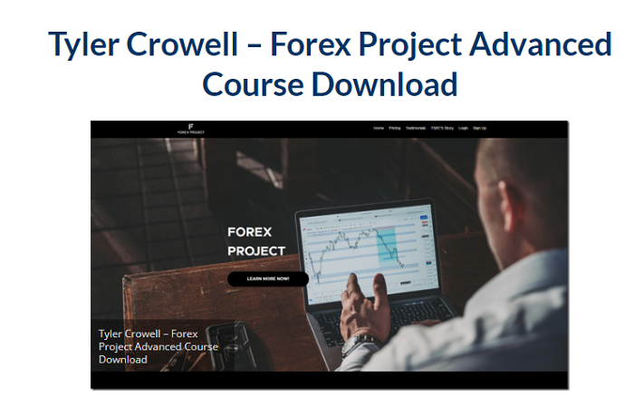 Tyler Crowell – Forex Project Advanced Course Download 2023