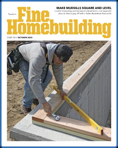 Fine Homebuilding - Issue 318 - October 2023 2f225fe34ab47d06ea2d5f292965d8cb