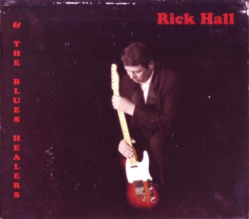 Rick Hall & The Blues Healers - Rick Hall & The Blues Healers 2004