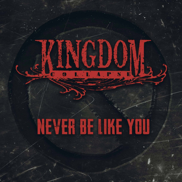 Kingdom Collapse - Never Be Like You [Single] (2023)