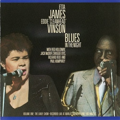 Etta James & Eddie "Cleanhead" Vinson - Blues In The Night, Volume One: The Early Show (1986)