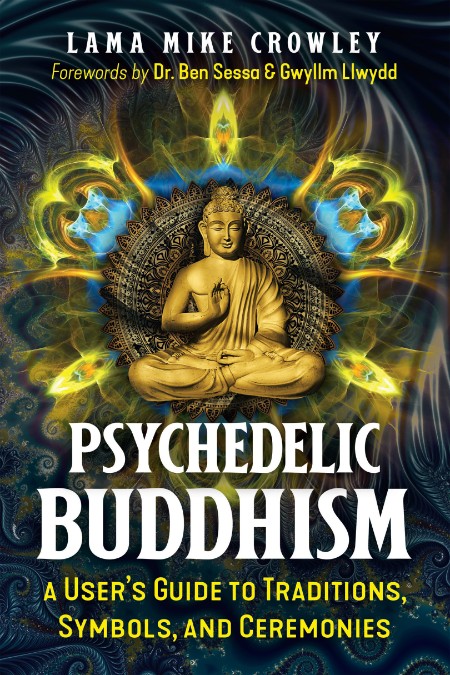 Psychedelic Buddhism - A User's Guide to Traditions, Symbols, and Ceremonies [] 42bbe10360b41dcb17c900fcb07f1e24