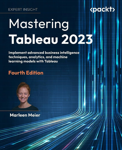 Mastering Tableau 2023, 4th Edition