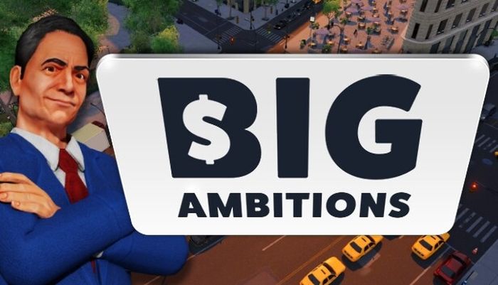 Big Ambitions The Blueprint (2023) Early Access