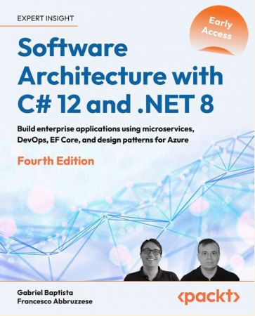 Software Architecture with C# 12 and .NET 8 - 4th Edition (Early Access)