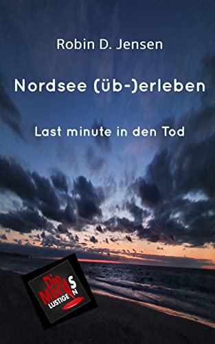 Robin D. Jensen  -  Nordsee (&uuml;b - )erleben: Last Minute in den Tod