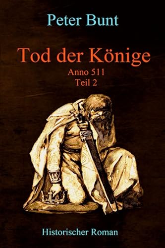 Cover: Peter Bunt  -  Tod der Könige  -  Teil 2: Anno 511 (Die Einar Saga 6)