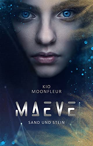 Kio Moonfleur  -  Maeve  -  Sand und Stein: Band 1 der Maeve - Tetralogie