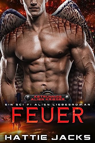 Cover: Hattie Jacks  -  Feuer: Ein Sci - Fi - Alien - Liebesroman (Abtrünnige Alien - Krieger 3)