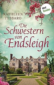 Cover: Kathleen Tessaro  -  Die Schwestern von Endsleigh  -  oder: Debütantinnen. Roman