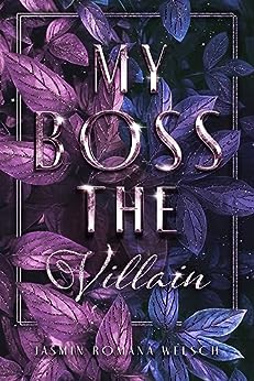 Cover: Jasmin Romana Welsch  -  My Boss The Villain (Boss Reihe 1)