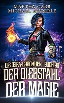 Cover: Martha Carr & Michael Anderle  -  Der Diebstahl der Magie (Die Leira - Chroniken 6)