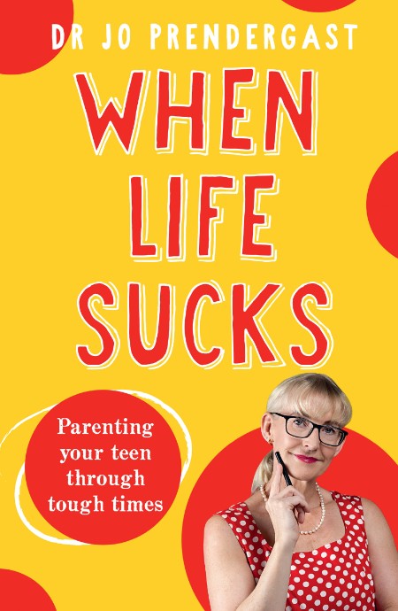 When Life Sucks - Dr Jo Prendergast 4adc8a1cc2ebcd63ebd1172b2b6b5d95