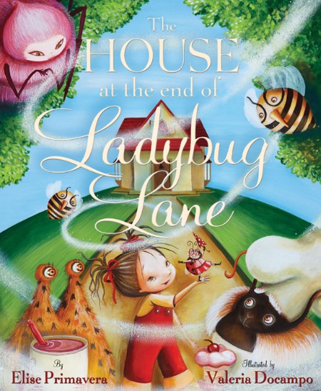 The House at the End of Ladybug Lane by Elise Primavera