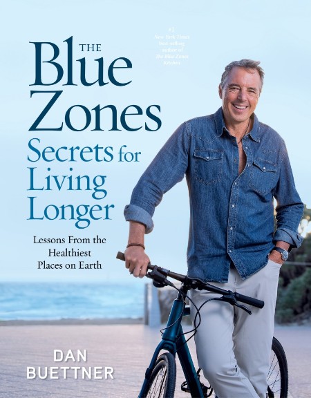 The Blue Zones Secrets for Living Longer - Dan Buettner A66e0710889cdd5150c2292a26ddb6b0