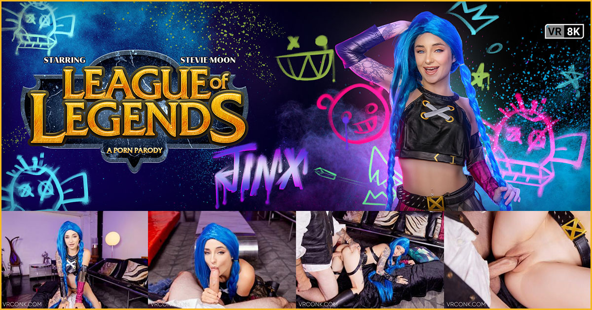[VRConk.com] Stevie Moon - League Of Legends: Jinx (A Porn Parody) [18.08.2023, Blowjob, Blue Hair, Boots, Boots Stay On, Braided Pigtails, Clit Rubbing, Closeup Missionary, Cosplay, Cowgirl, Cum In Mouth, Doggy Style, Facial, Fingering, Handjob, Missiona