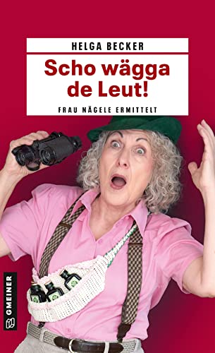 Helga Becker  -  Scho w&auml;gga de Leut!