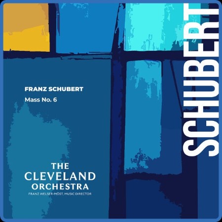 The Cleveland Orchestra  Schubert: Mass No. 6 in E-Flat Major 2023