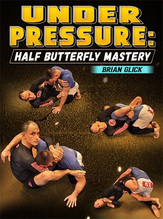 BJJ Fanatics – Under Pressure Half Butterfly Mastery By Brian Glick