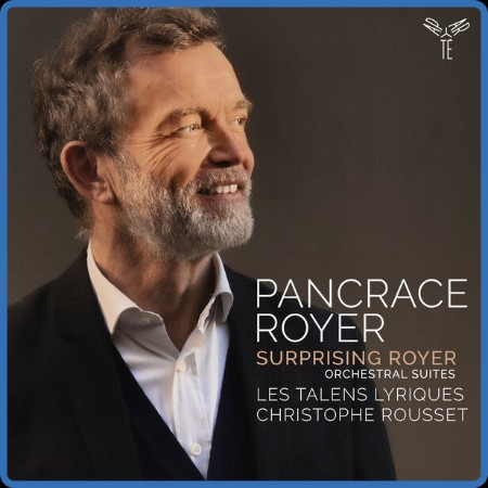 Les Talens Lyriques  Pancrace Royer: Surprising Royer, Orchestral Suites 2023