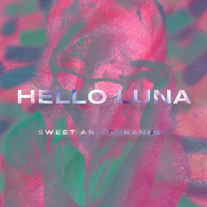 Hello Luna - Sweet And Deranged (Single) (2023)