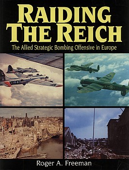Raiding The Reich: The Allied Strategic Bombing Offensive in Europe