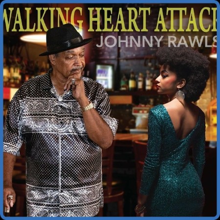Johnny Rawls  Walking Heart Attack 2023