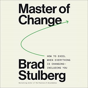 Master of Change: How to Excel When Everything Is Changing – Including You [Audiobook]