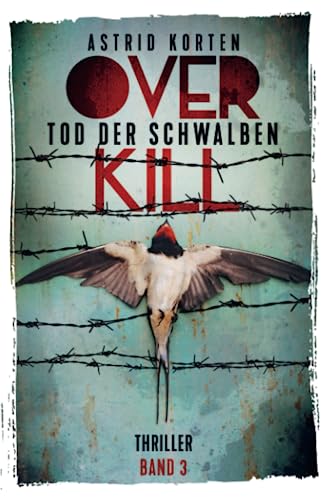Cover: Astrid Korten  -  Overkill  -  Tod Der Schwalben (Overkill  -  Die Fälle von Hauptkommissarin Mo Celta 3)