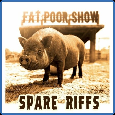 Fat Poor Show  Spare Riffs 2023