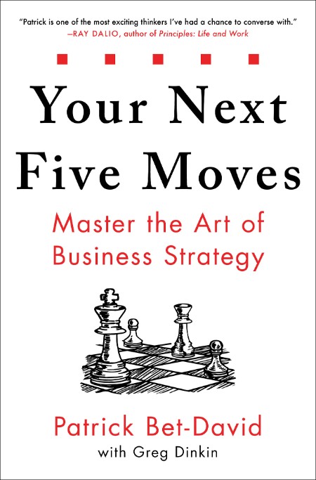 Your Next Five Moves by Patrick Bet-David, Greg Dinkin