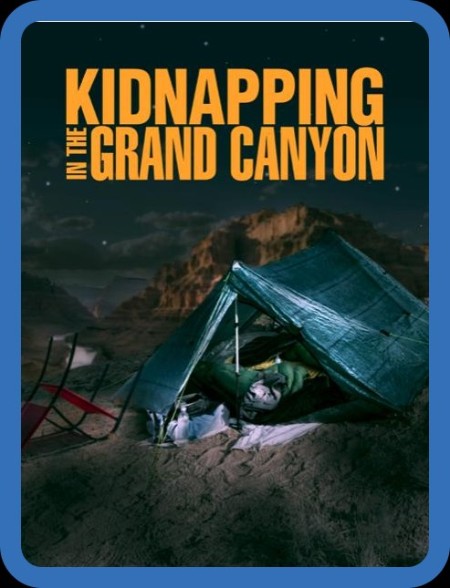 Kidnapping in The Grand Canyon 2023 720p WEB h264-BAE 0572f311bec9d7e7581d7dd1bd361399