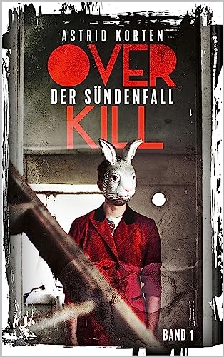 Cover: Astrid Korten  -  Overkill: Der Sündenfall (Overkill  -  Die Fälle von Hauptkommissarin Mo Celta 1)