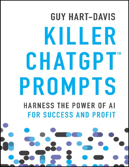 Hart-Davis G  Killer ChatGPT Prompts  Harness the Power of AI   2023