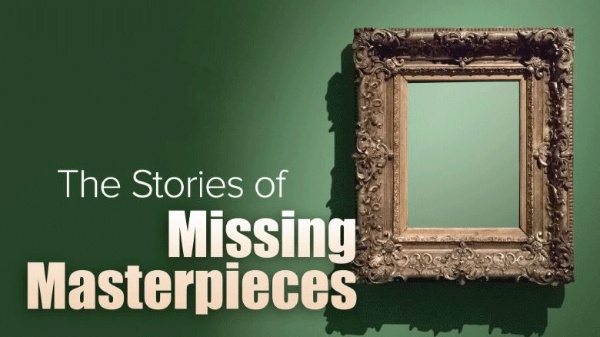 TTC - Lost Art: The Stories of Missing Masterpieces