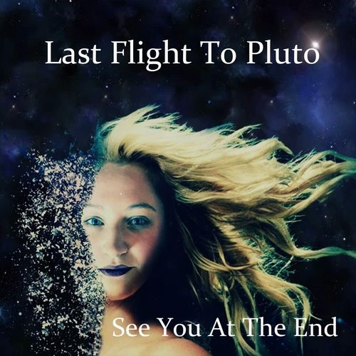 Last Flight To Pluto - See You At The End (2015)