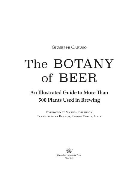 The Botany of Beer - An Illustrated Guide to More Than 500 Plants Used in Brewing