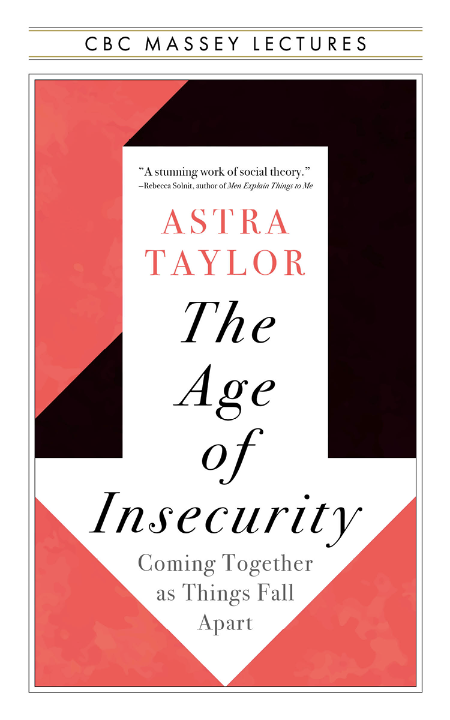 The Age of Insecurity by Astra Taylor