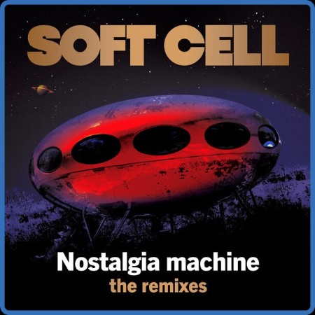 Soft Cell  Nostalgia Machine  (The Remixes) 2023