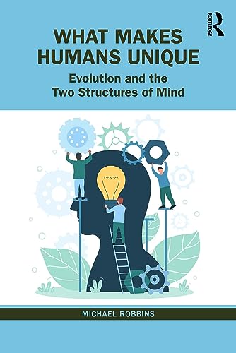 What Makes Humans Unique: Evolution and the Two Structures of Mind