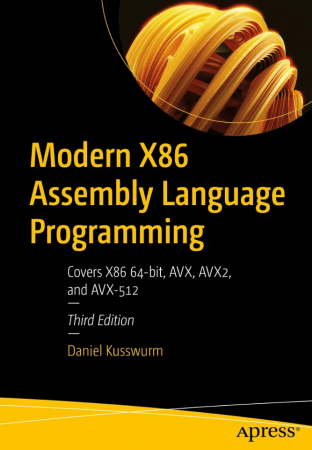 Modern X86 Assembly Language Programming: Covers X86 64-bit, AVX, AVX2, and AVX-512, 3rd Edition (True PDF,EPUB)