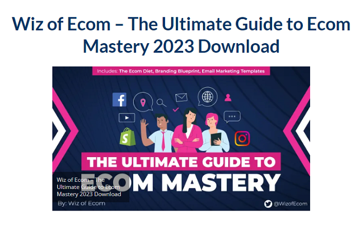 Wiz of Ecom – The Ultimate Guide to Ecom Mastery Download 2023