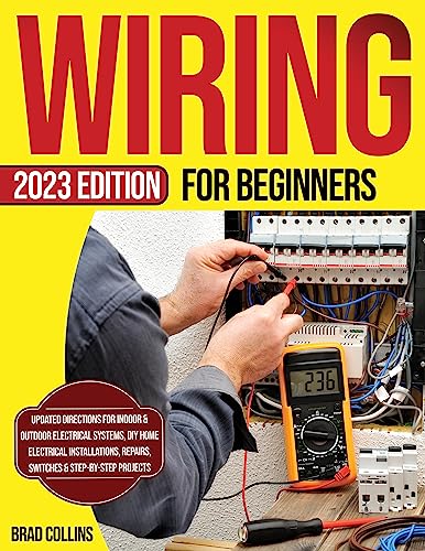 Wiring for Beginners: Updated Directions for Indoor & Outdoor Electrical Systems